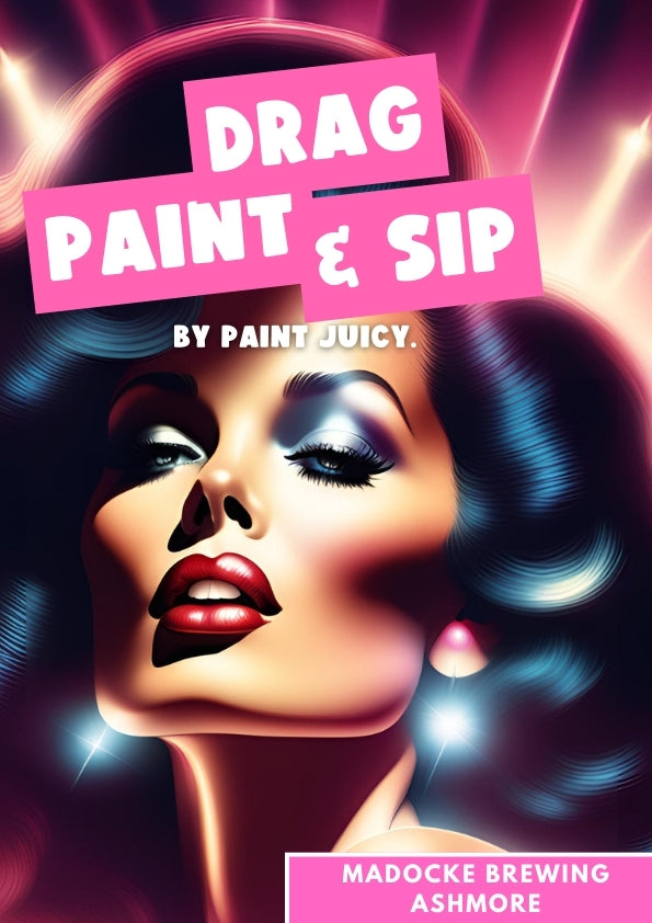 DRAG PAINT AND SIP 24TH MAY MADOCKE BREWING ASHMORE GOLD COAST 1PM