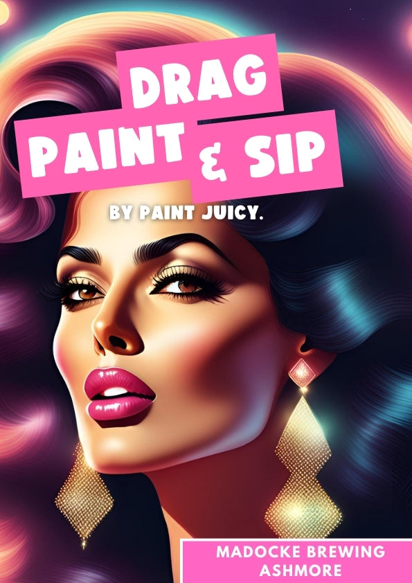 DRAG PAINT AND SIP 29TH MARCH MADOCKE BREWING ASHMORE GOLD COAST 1PM