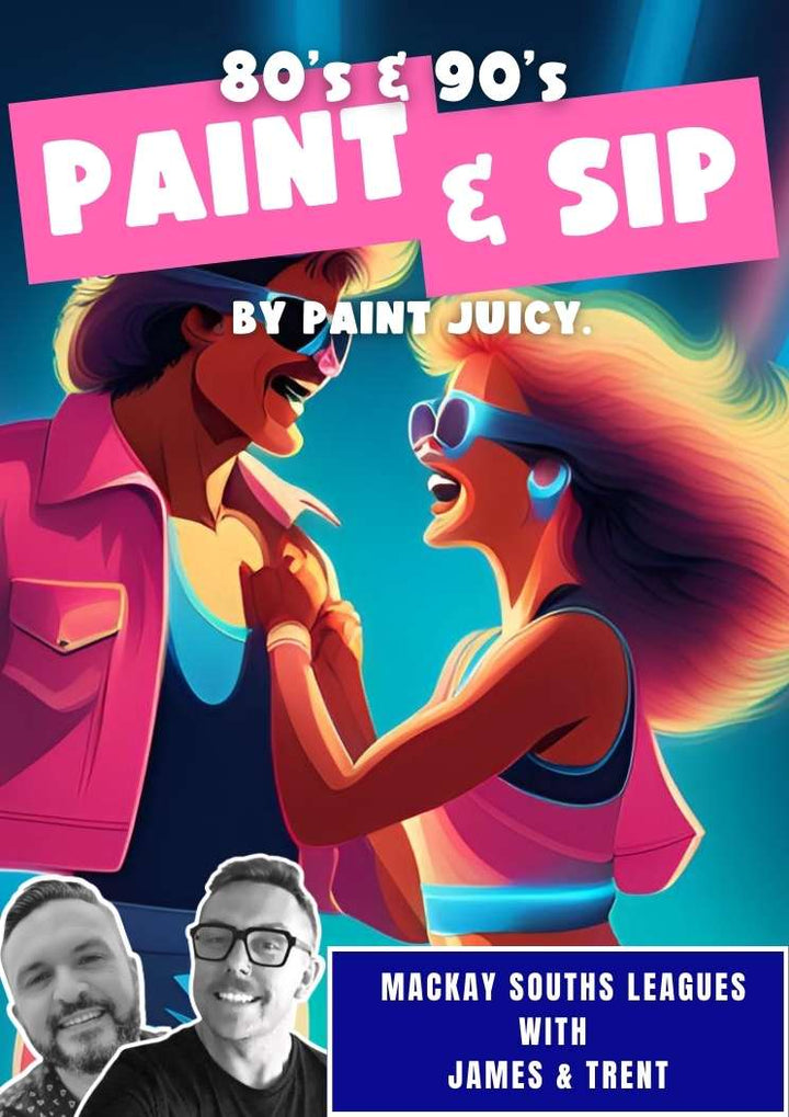 80s & 90s PAINT AND SIP 3rd May MACKAY NQ 6PM