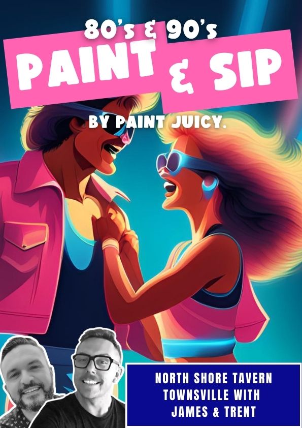 80s & 90s PAINT AND SIP 17th May TOWNSVILLE NQ 6PM